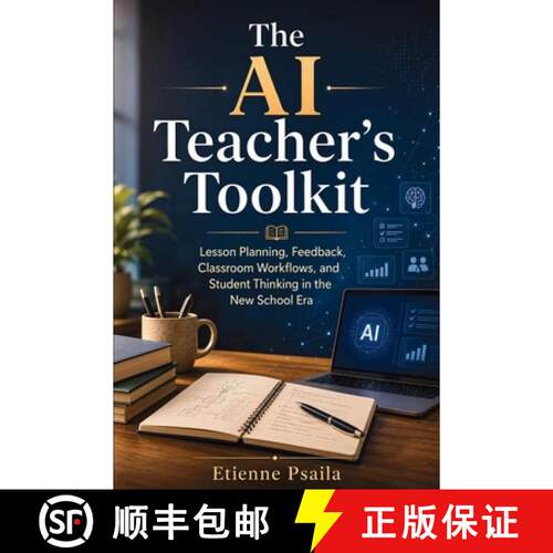 【3-4周达】The AI Teacher's Toolkit : Lesson Planning, Feedback, Classroom Workflows, and Student Thi... [9798901945742]