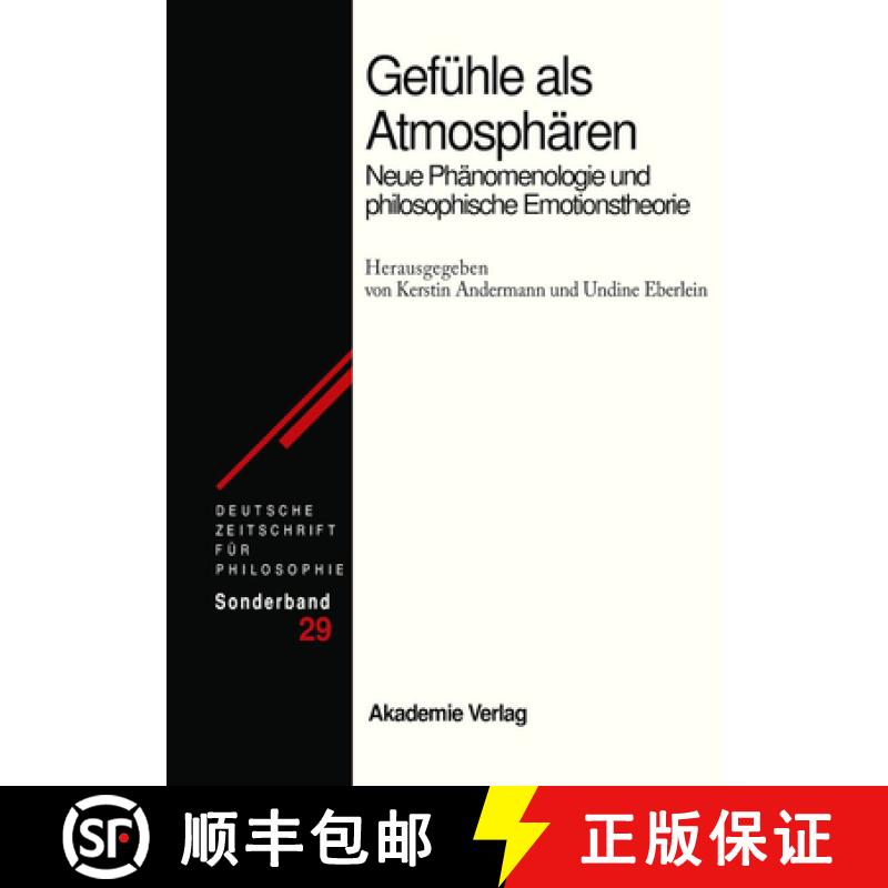 【2-3周达】Gefühle ALS Atmosphären: Neue Phänomenologie Und Philosophische Emotionstheorie [9783050049304]