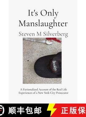 【3-4周达】It's Only Manslaughter: A Fictionalized Account of the Real Life Experiences of a New York... [9798992958508]