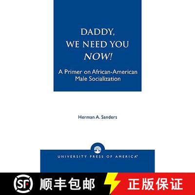 【3-4周达】Daddy, We Need You Now! : A Primer on African-American Male Socialization [9780761803805]