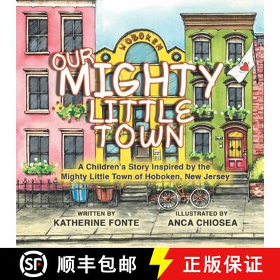 【3-4周达】Our Mighty Little Town: A Children's Story Inspired by the Mighty Little Town of Hoboken, ... [9780228871316]