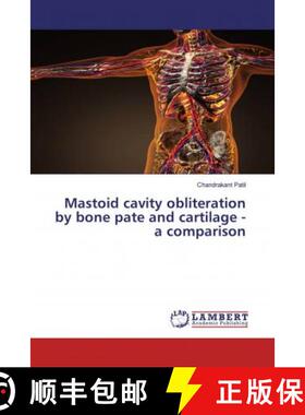 预订 Mastoid cavity obliteration by bone pate and cartilage - a comparison [9783659626463]