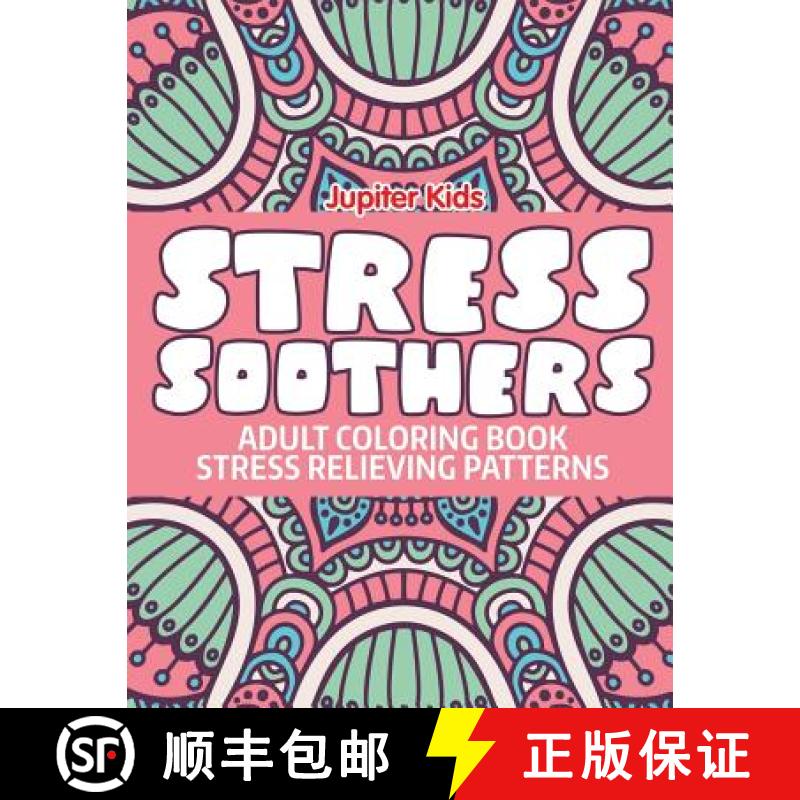 【3-4周达】Stress Soothers: Adult Coloring Book Stress Relieving Patterns [9781682601815]