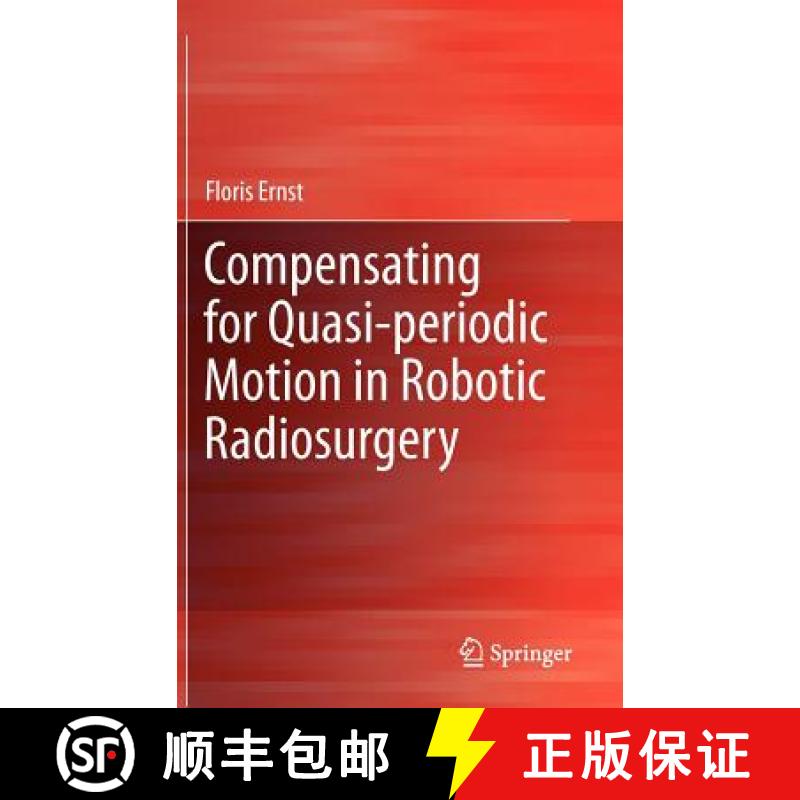 【3-4周达】Compensating for Quasi-Periodic Motion in Robotic Radiosurgery [9781461419112]