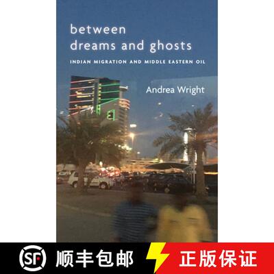 【3-4周达】Between Dreams and Ghosts: Indian Migration and Middle Eastern Oil [9781503630109]