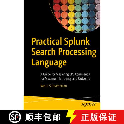 【3-4周达】Practical Splunk Search Processing Language : A Guide for Mastering SPL Commands for Maxim... [9781484262757]