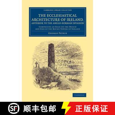 【3-4周达】Ecclesiastical Architecture of Ireland, Anterior to the Anglo-Norman Invasion: Comprising ... [9781108079860]