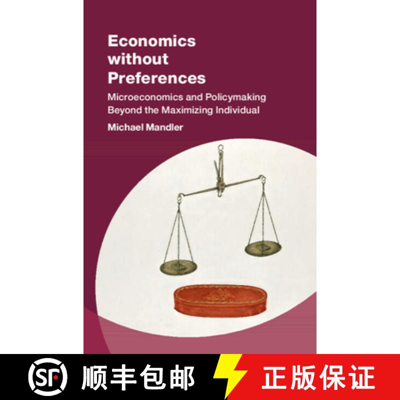 【3-4周达】Economics without Preferences: Microeconomics and Policymaking Beyond the Maximizing Indiv... [9781009340700]
