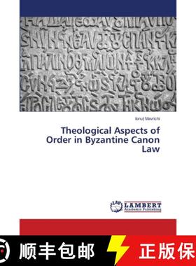 预订 Theological Aspects of Order in Byzantine Canon Law [9786202673907]