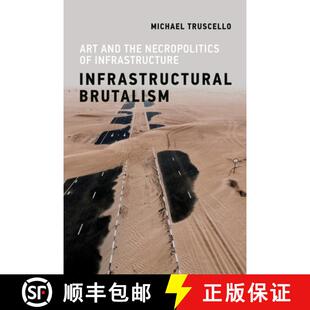 【3-4周达】Infrastructural Brutalism: Art and the Necropolitics of Infrastructure [9780262539043]