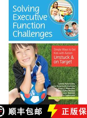 【3-4周达】Solving Executive Function Challenges: Simple Ways to Get Kids with Autism Unstuck and on ... [9781598576030]