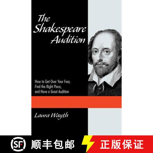 【3-4周达】The Shakespeare Audition: How to Get Over Your Fear, Find the Right Piece and Have a Great... [9781495010804]