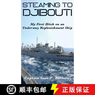 【3-4周达】Steaming to Djibouti: My First Hitch on an Underway Replenishment Ship [9781952859625]