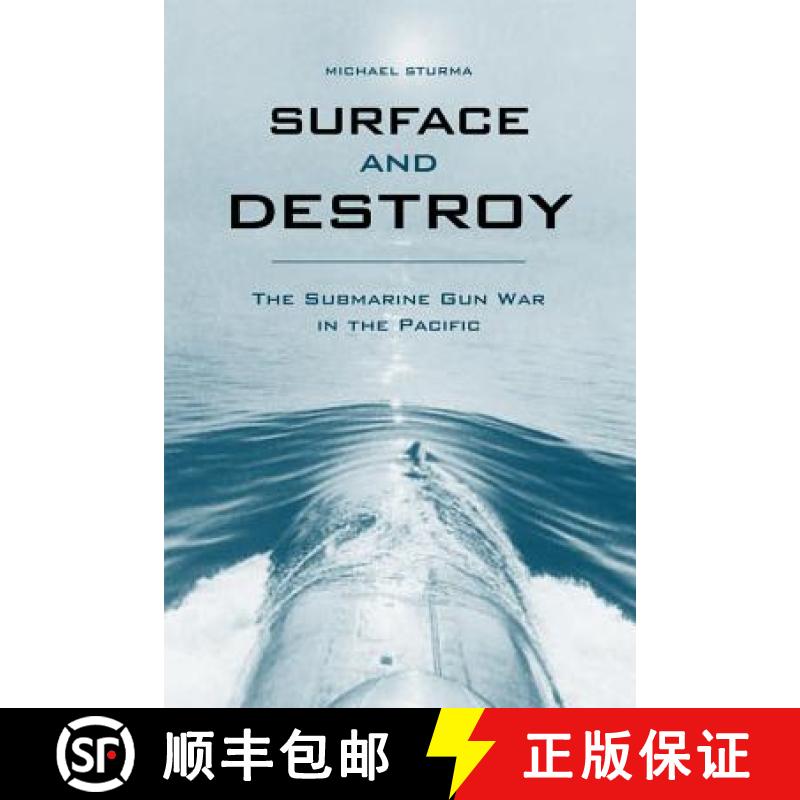 【3-4周达】Surface and Destroy: The Submarine Gun War in the Pacific [9780813129969]