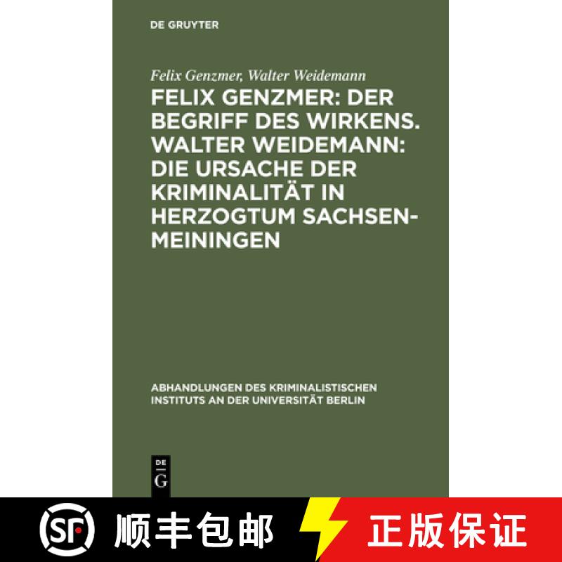 【3-4周达】Felix Genzmer: Der Begriff Des Wirkens. Walter Weidemann: Die Ursache Der Kriminalit t in ... [9783111267081]