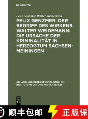 【3-4周达】Felix Genzmer: Der Begriff Des Wirkens. Walter Weidemann: Die Ursache Der Kriminalit t in ... [9783111267081]