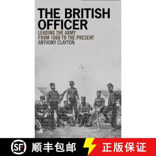【3-4周达】The British Officer: Leading the Army from 1660 to the Present [9781405859011]