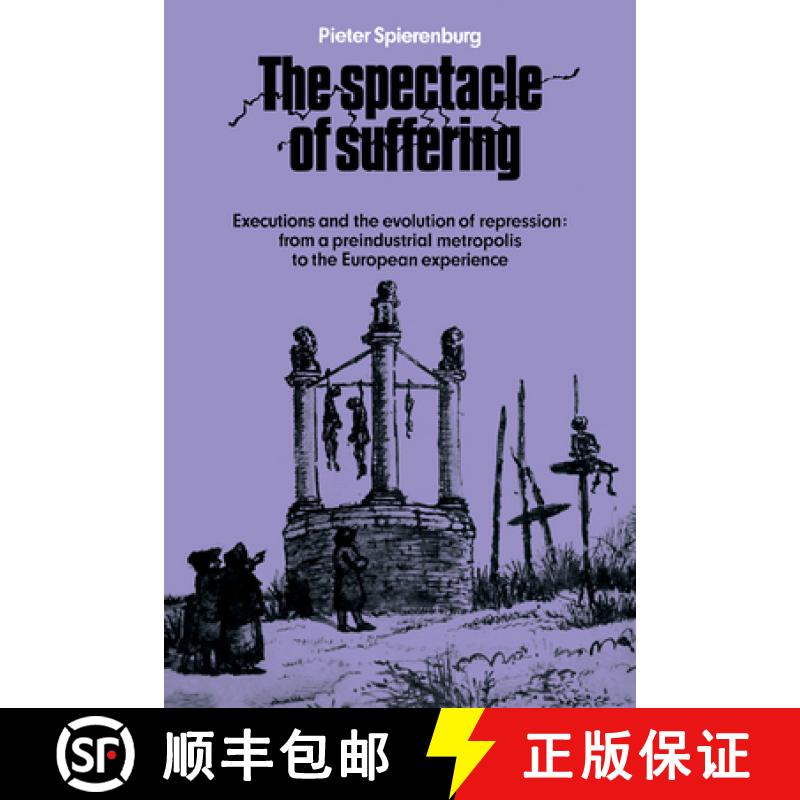 【3-4周达】The Spectacle of Suffering: Executions and the Evolution of Repression: From a Preindustri... [9780521089647]