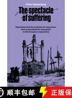 【3-4周达】The Spectacle of Suffering: Executions and the Evolution of Repression: From a Preindustri... [9780521089647]