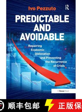 【3-4周达】Predictable and Avoidable: Repairing Economic Dislocation and Preventing the Recurrence of... [9781409454458]