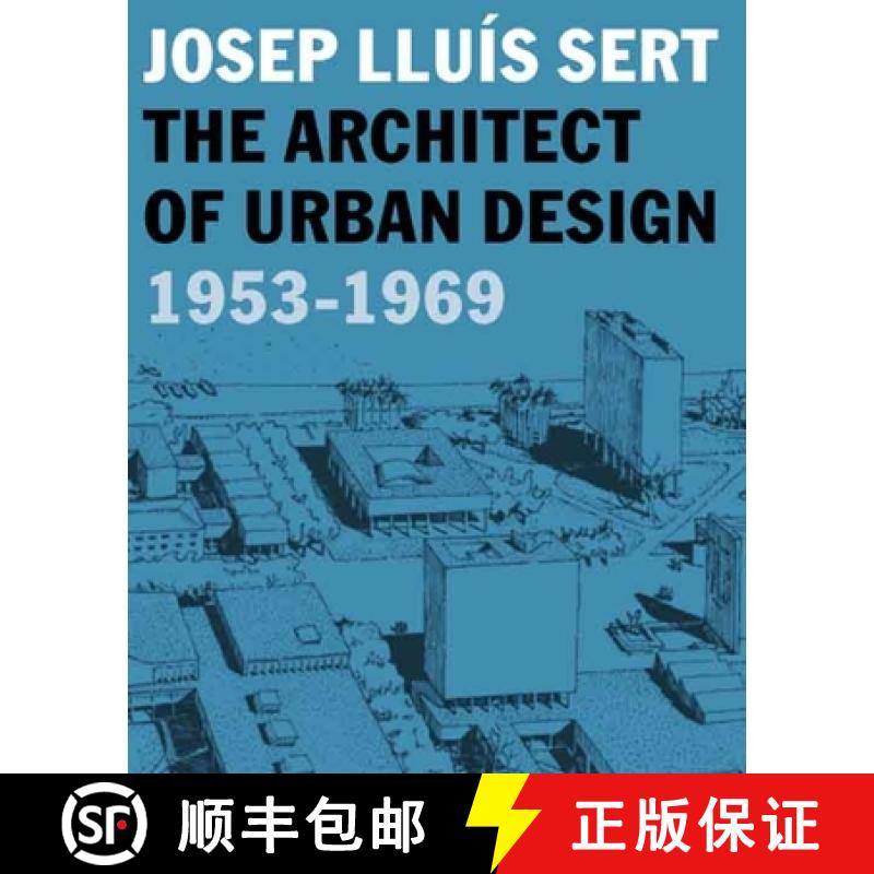 【3-4周达】Josep Lluís Sert: The Architect of Urban Design, 1953-1969 [9780300120653]