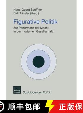 【3-4周达】Figurative Politik : Zur Performanz der Macht in der modernen Gesellschaft [9783810026316]