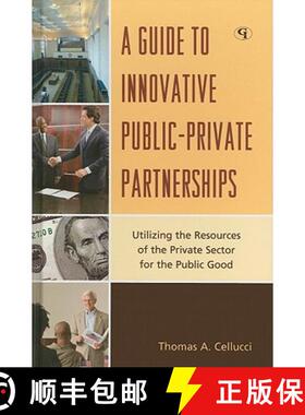 预订 A Guide to Innovative Public-Private Partnerships : Utilizing the Resources of the Private Secto... [9781605907451]