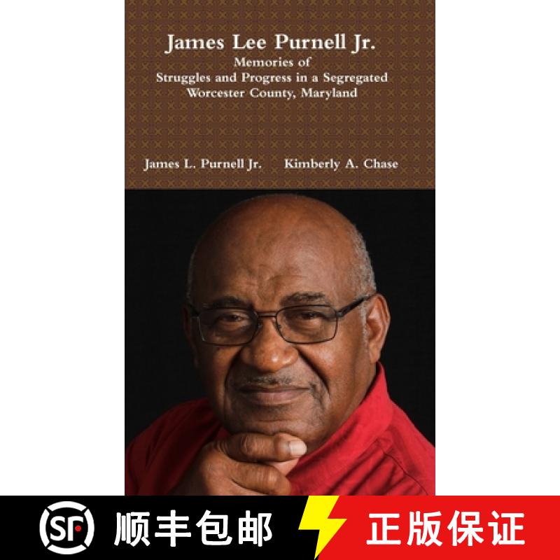 【4周达】James Lee Purnell Jr. : Memories of Struggles and Progress in a Segregated Worcester County,... [9780977282272]