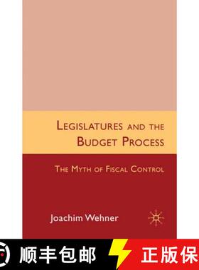 【3-4周达】Legislatures and the Budget Process: The Myth of Fiscal Control [9780230219724]
