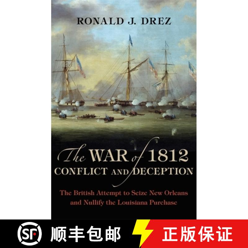 【3-4周达】The War of 1812, Conflict and Deception: The British Attempt to Seize New Orleans and Null... [9780807159316]