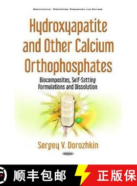 【3-4周达】Hydroxyapatite and Other Calcium Orthophosphates: Biocomposites, Self-Setting Formulations... [9781536119367]