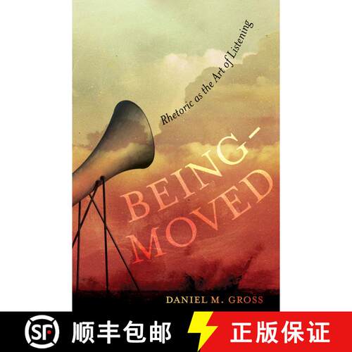 【3-4周达】Being-Moved, Volume 2: Rhetoric as the Art of Listening (First Edition) [9780520340466]