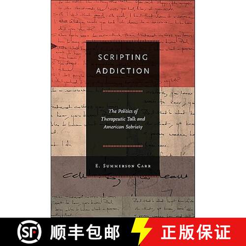 【3-4周达】Scripting Addiction – The Politics of Therapeutic Talk and American Sobriety [9780691144504]