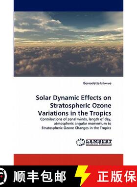 预订 Solar Dynamic Effects on Stratospheric Ozone Variations in the Tropics [9783844314427]