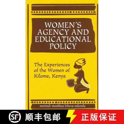 【3-4周达】Women's Agency and Educational Policy: The Experiences of the Women of Kilome, Kenya [9780791447628]