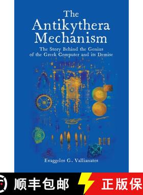 【3-4周达】The Antikythera Mechanism: The Story Behind the Genius of the Greek Computer and its Demise [9781627343589]