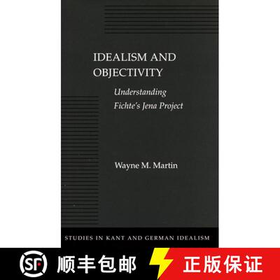 【3-4周达】精装 Idealism and Objectivity: Understanding Fichte's Jena Project [9780804730006]