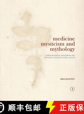 预订 Medicine, Mysticism and Mythology: Garth Wilkinson, Swedenborg and Nineteenth-Century Esoteric C... [9780854482054]