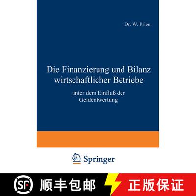 【3-4周达】Die Finanzierung und Bilanz wirtschaftlicher Betriebe : unter dem Einfluß der Geldentwertung [9783642940828]