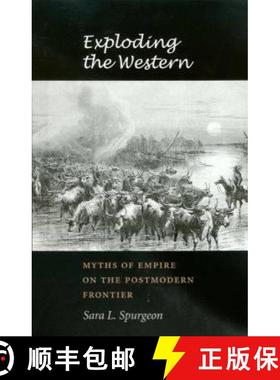 【3-4周达】Exploding the Western: Myths of Empire on the Postmodern Frontier Volume 19 [9781585444229]