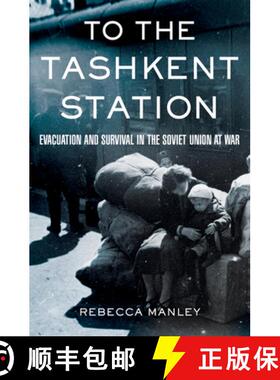 【3-4周达】To the Tashkent Station: Evacuation and Survival in the Soviet Union at War [9780801447396]