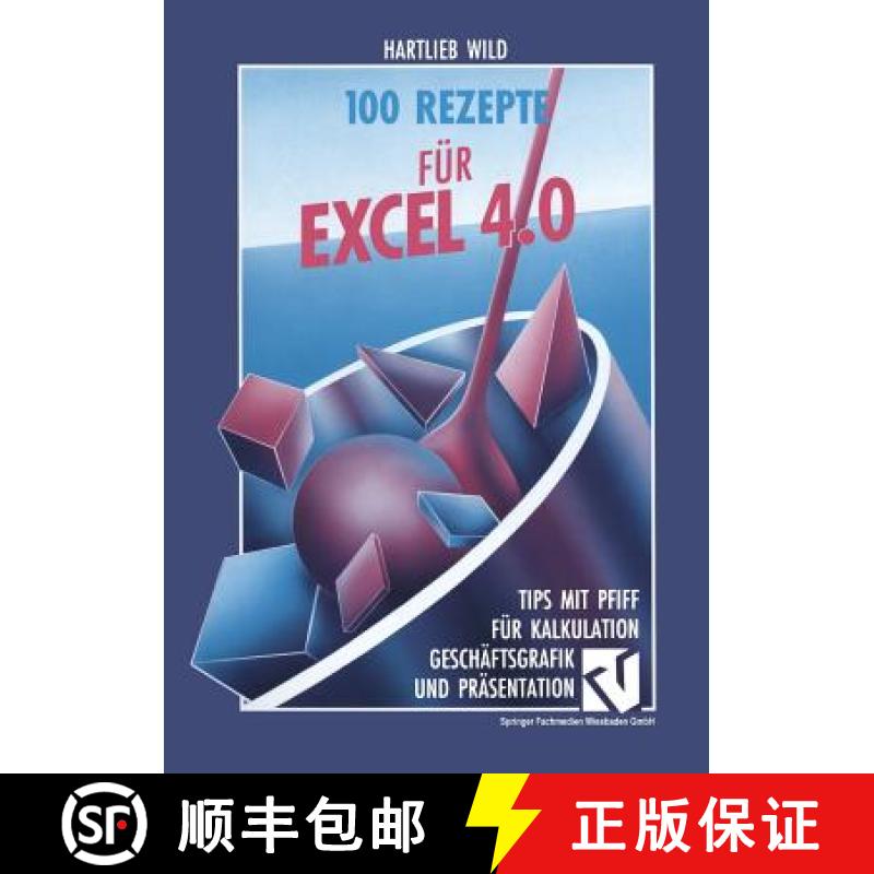 【3-4周达】100 Rezepte Für Excel 4.0: Tips Mit Pfiff Für Kalkulation, Geschäftsgrafik Und Präsent... [9783528052683]