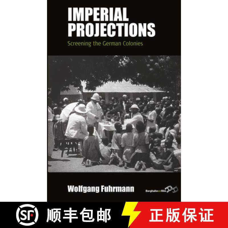 【3-4周达】Imperial Projections: Screening the German Colonies [9781785335136]