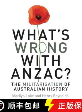【3-4周达】What's Wrong with Anzac?: The Militarisation of Australian History [9781742231518]