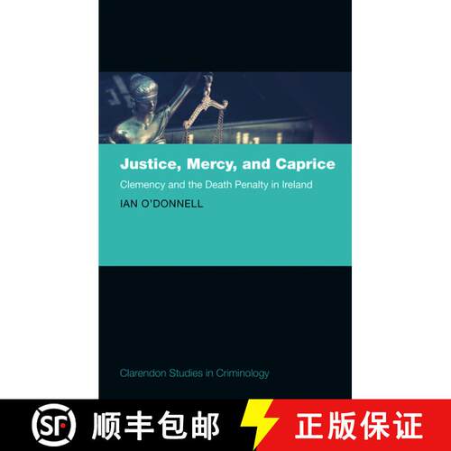 【3-4周达】精装 Justice, Mercy, and Caprice: Clemency and the Death Penalty in Ireland [9780198798477]