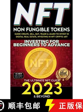 预订 NFT 2023 Investing For Beginners to Advance, Non-Fungible Tokens Guide to Create, Sell, Buy, Tra... [9781915002594]