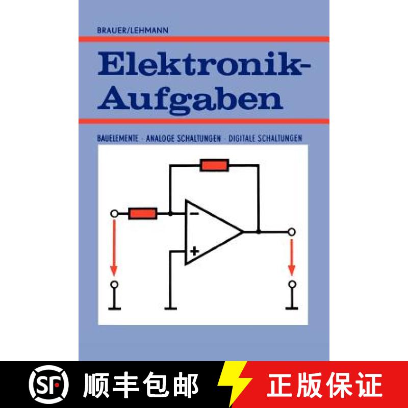 【3-4周达】Elektronik-Aufgaben: Bauelemente -- Analoge Schaltungen -- Digitale Schaltungen [9783322865069]