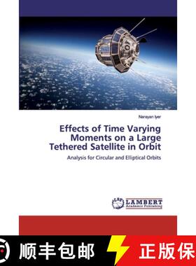 预订 Effects of Time Varying Moments on a Large Tethered Satellite in Orbit [9783659649875]