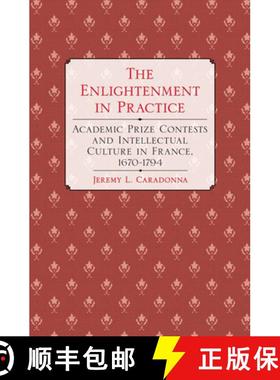 【3-4周达】Enlightenment in Practice: Academic Prize Contests and Intellectual Culture in France, 167... [9780801450600]