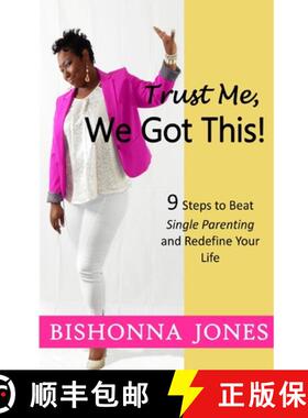 【3-4周达】Trust Me, We Got This!: 9 Steps to Beat Single Parenting and Redefine Your Life [9780692689301]